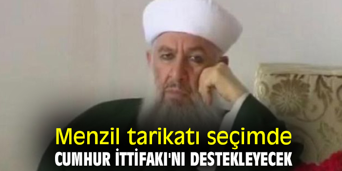 Menzil tarikatı seçimde Cumhur İttifakı'nı destekleyecek