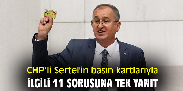 CHP’li Sertel'in basın kartlarıyla ilgili 11 sorusuna tek yanıt