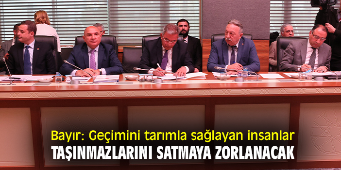 Bayır: Geçimini tarımla sağlayan insanlar taşınmazlarını satmaya zorlanacak