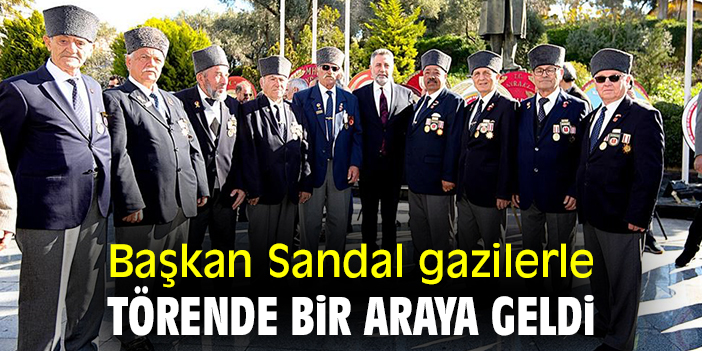Başkan Sandal gazilerle bir araya geldi