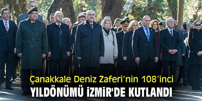 Çanakkale Deniz Zaferi’nin 108’inci yıldönümü İzmir'de kutlandı