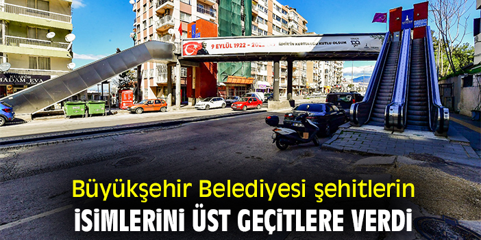 Büyükşehir Belediyesi şehitlerin isimlerini üst geçitlere verdi