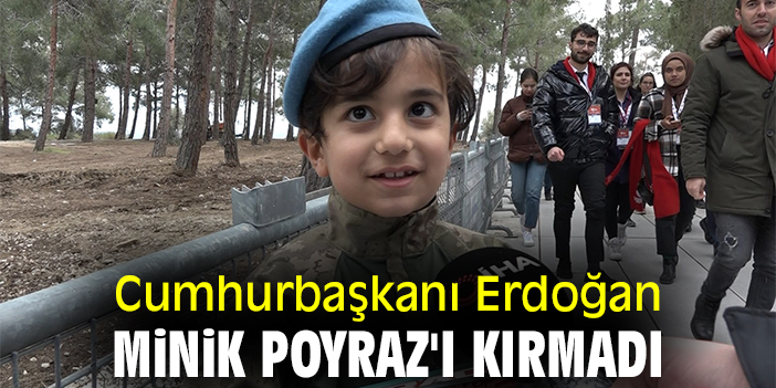Cumhurbaşkanı minik Poyraz'ı kırmadı