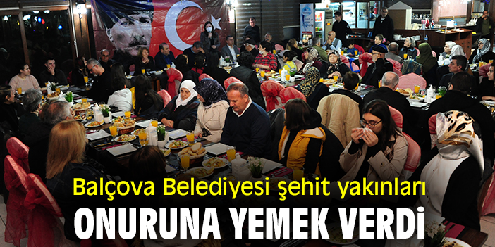 Balçova Belediyesi şehit yakınları onuruna yemek verdi