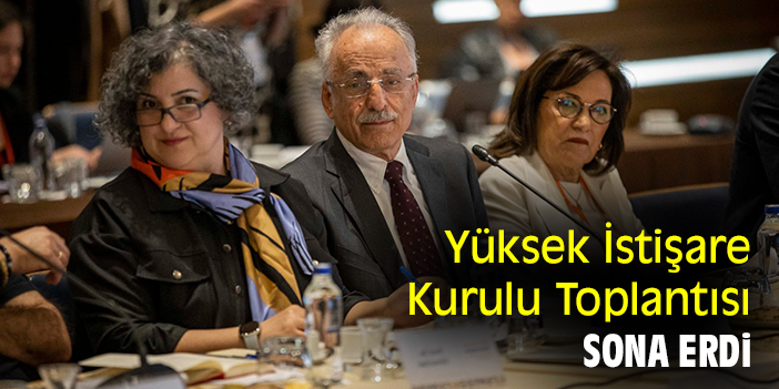 Yüksek İstişare Kurulu Toplantısı sona erdi