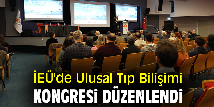 İEÜ'de Ulusal Tıp Bilişimi Kongresi düzenlendi