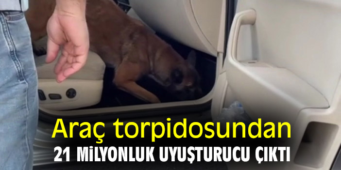 Araç torpidosundan 21 milyonluk uyuşturucu çıktı