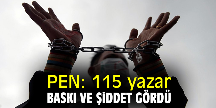 PEN: 115 yazar baskı ve şiddet gördü