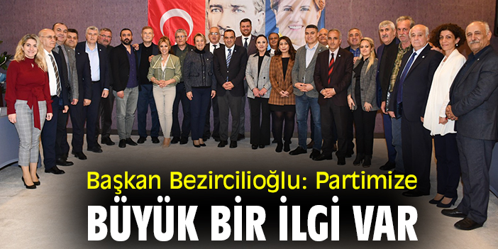 Başkan Bezircilioğlu: Partimize büyük bir ilgi var