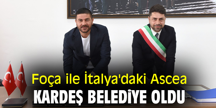 Foça ile İtalya'daki Ascea kardeş belediye oldu