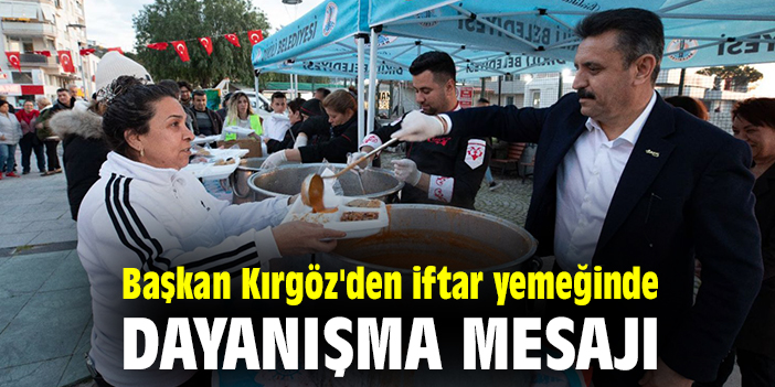 Başkan Kırgöz'den iftar yemeğinde dayanışma mesajı