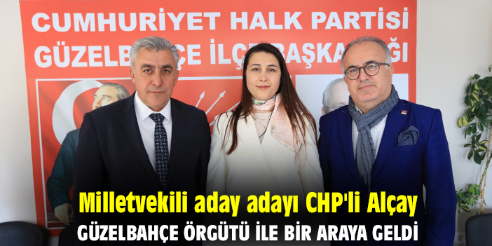 Milletvekili aday adayı CHP'li Alçay, Güzelbahçe Örgütü ile bir araya geldi