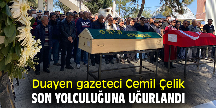 Duayen gazeteci Cemil Çelik son yolculuğuna uğurlandı