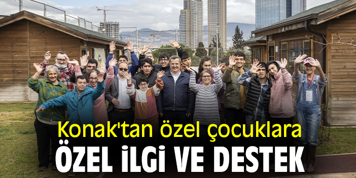 Konak'tan özel çocuklara özel ilgi ve destek