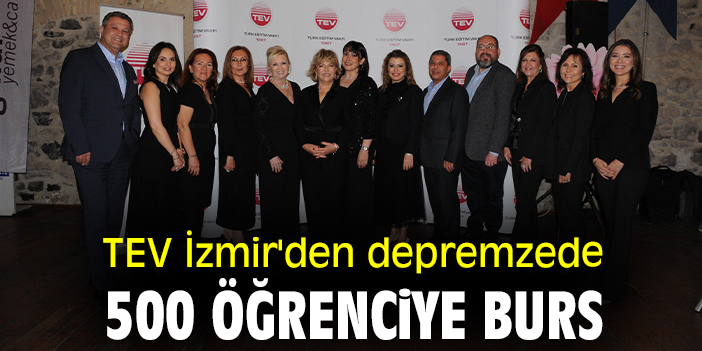 TEV İzmir'den depremzede 500 öğrenciye burs