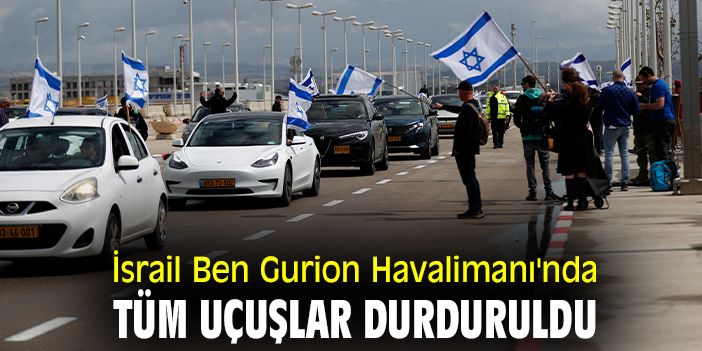 İsrail Ben Gurion Havalimanı'nda uçuşlar durduruldu