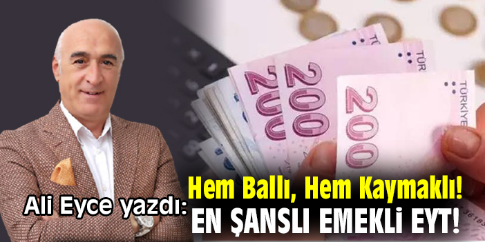 Hem Ballı, Hem Kaymaklı! En Şanslı Emekli EYT!