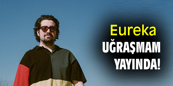 Eureka - Uğraşmam yayında!