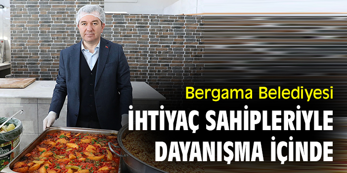 Bergama Belediyesi ihtiyaç sahipleriyle dayanışma içinde