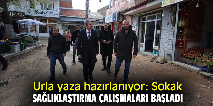 Urla yaza hazırlanıyor: Sokak sağlıklaştırma çalışmaları başladı