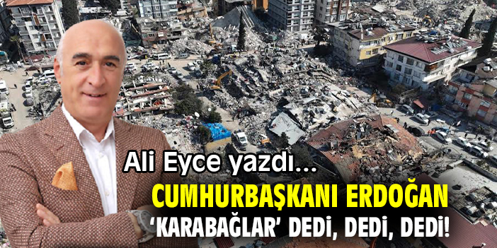 Cumhurbaşkanı Erdoğan ‘Karabağlar’ Dedi, Dedi, Dedi!