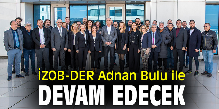 İZOB-DER Adnan Bulu ile devam edecek