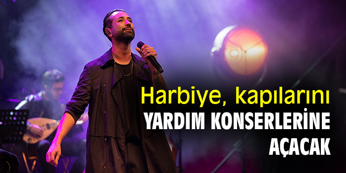 Harbiye, kapılarını yardım konserlerine açacak
