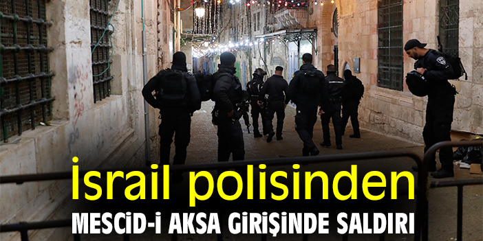 İsrail polisinden Mescid-i Aksa girişinde saldırı