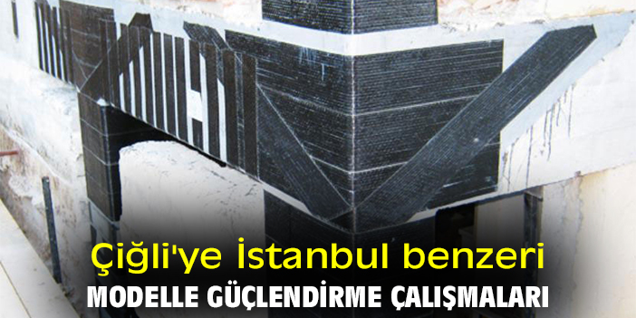 Çiğli'ye İstanbul benzeri modelle güçlendirme çalışmaları