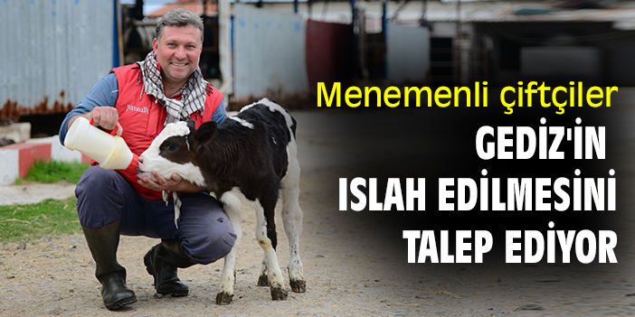 Menemenli çiftçiler Gediz'in ıslah edilmesini talep ediyor