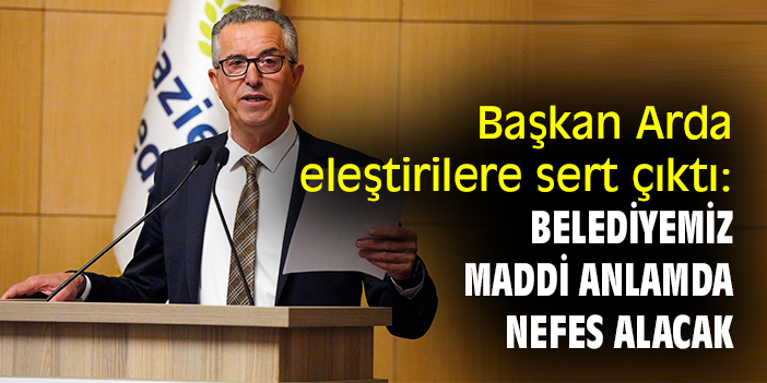 Başkan Arda eleştirilere sert çıktı: Belediyemiz maddi anlamda nefes alacak