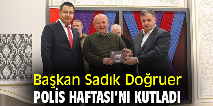 Başkan Sadık Doğruer, Polis Haftası’nı kutladı