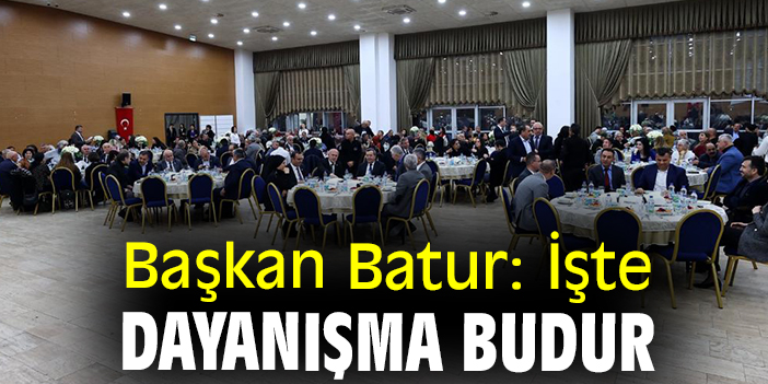 Başkan Batur: İşte dayanışma budur