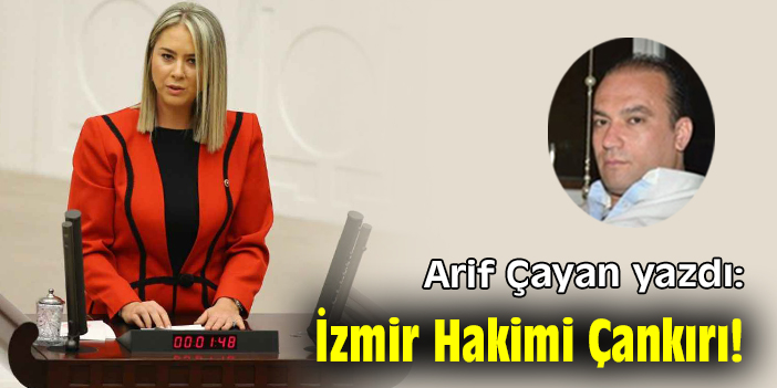 İzmir Hakimi Çankırı!