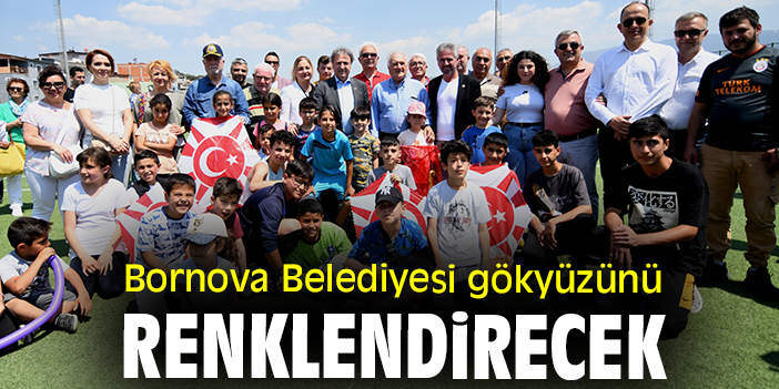 Bornova Belediyesi gökyüzünü renklendirecek