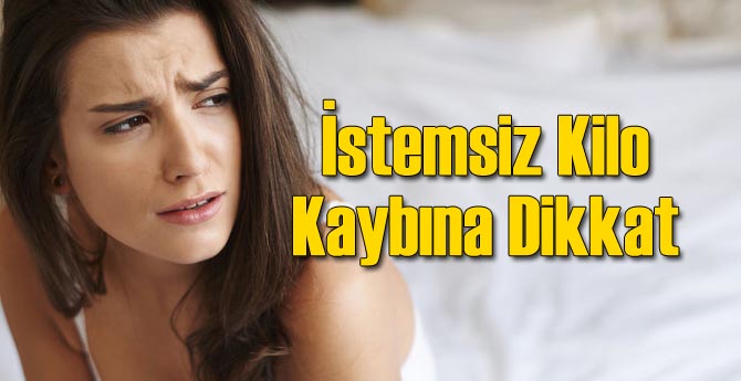 İstemsiz Kilo Kaybına Dikkat!