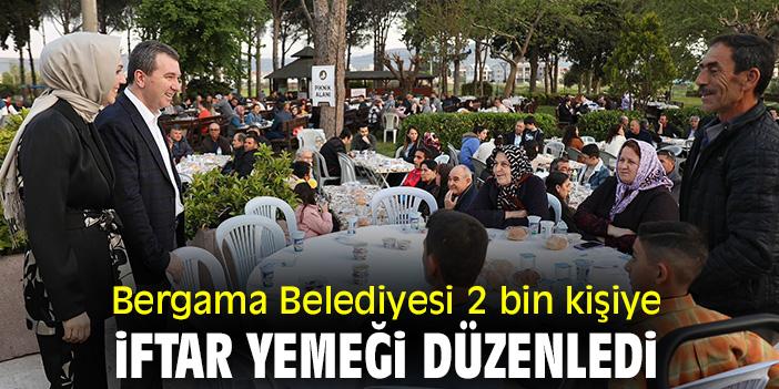 Bergama Belediyesi 2 bin kişiye iftar yemeği düzenledi