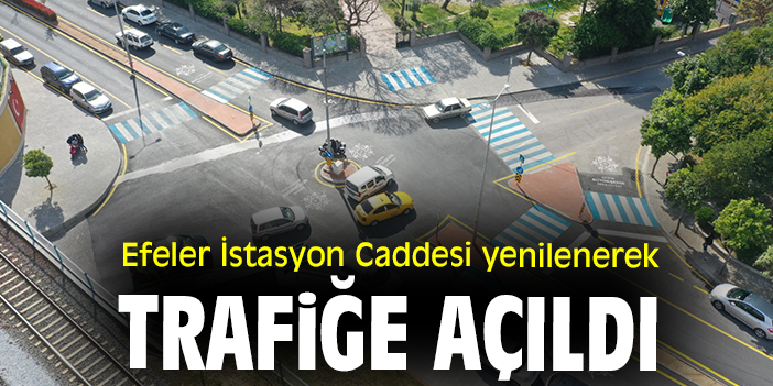 Efeler İstasyon Caddesi yenilenerek trafiğe açıldı