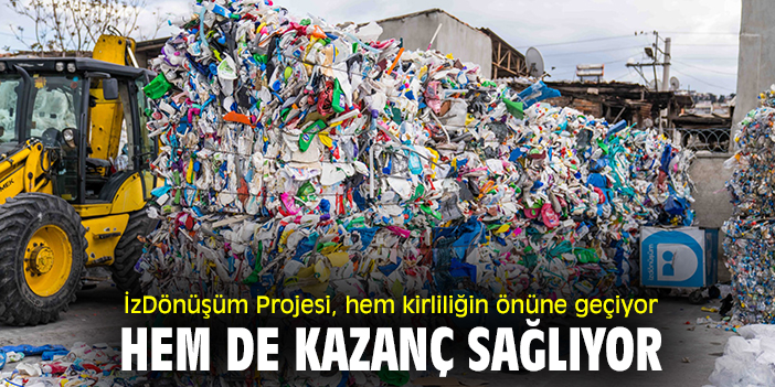 İzDönüşüm Projesi, hem kirliliğin önüne geçiyor hem de kazanç sağlıyor