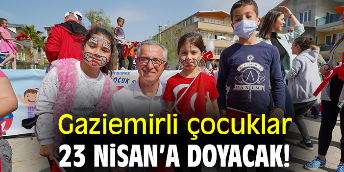 Gaziemirli çocuklar 23 Nisan'a doyacak