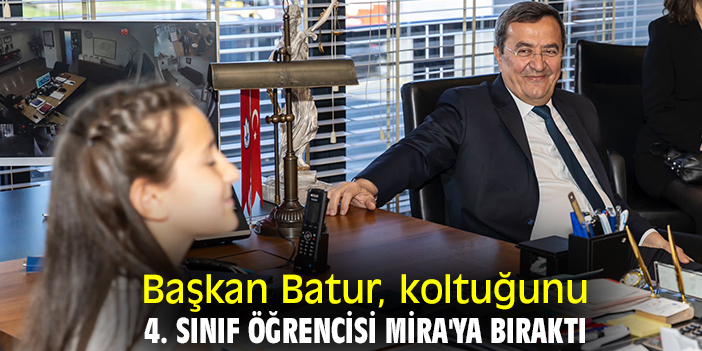 Başkan Batur, koltuğunu 4. sınıf öğrencisi Mira'ya bıraktı