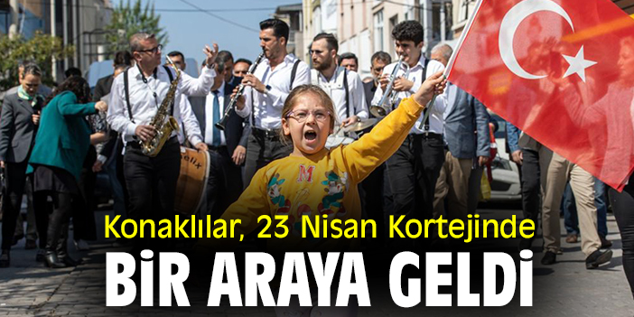 Konaklılar, 23 Nisan Kortejinde bir araya geldi
