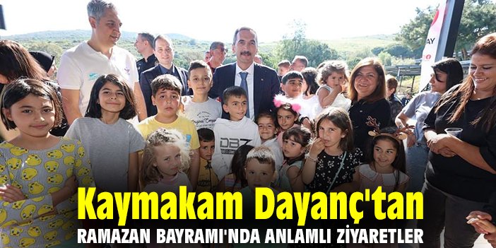 Kaymakam Dayanç'tan Ramazan Bayramı'nda anlamlı ziyaretler