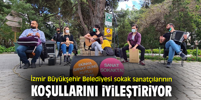 İzmir Büyükşehir Belediyesi sokak sanatçılarının koşullarını iyileştiriyor
