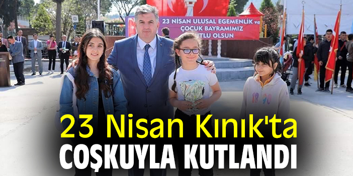 23 Nisan Kınık'ta coşkuyla kutlandı
