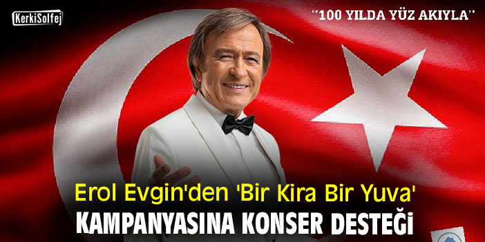 Erol Evgin'den 'Bir Kira Bir Yuva' kampanyasına konser desteği