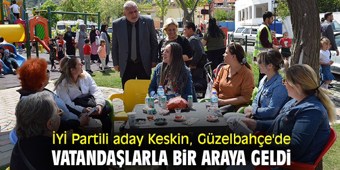 İYİ Partili aday Keskin, Güzelbahçe'de vatandaşlarla bir araya geldi