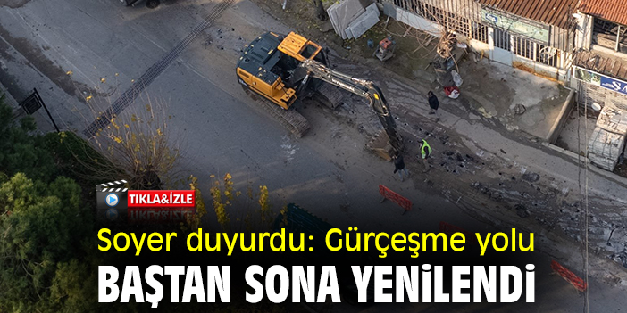 Soyer duyurdu: Gürçeşme yolu baştan sona yenilendi