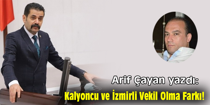 Kalyoncu ve İzmirli Vekil Olma Farkı!