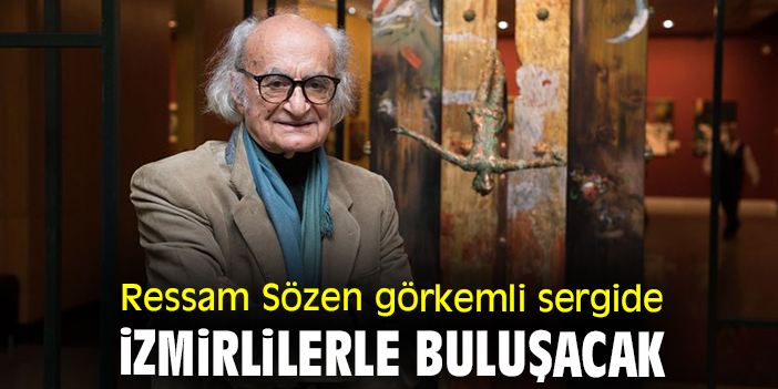 Ressam Sözen görkemli sergide İzmirlilerle buluşacak